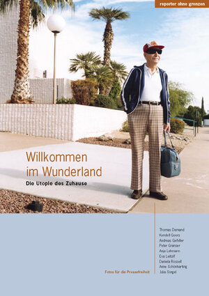 Fotos für die Pressefreiheit. Herausgegeben von Reporter ohne Grenzen: Fotos für die Pressefreiheit 2003. Willkommen im Wunderland. Die Utopie des Zuhause: BD 10/2003