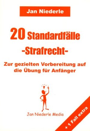 20 Standardfälle, Strafrecht, Zur gezielten Vorbereitung auf die Übung für Anfänger