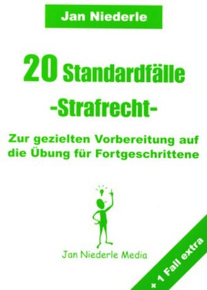 20 Standardfälle, Strafrecht, Zur gezielten Vorbereitung auf die Übung für Fortgeschrittene