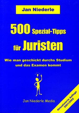 500 Spezial-Tipps für Juristen. Wie man geschickt durchs Studium und das Examen kommt.