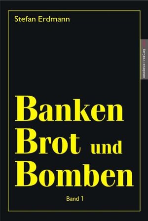 Buchcover Banken, Brot & Bomben | Stefan Erdmann | EAN 9783980710619 | ISBN 3-9807106-1-0 | ISBN 978-3-9807106-1-9