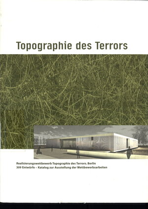 Buchcover Realisierungswettbewerb Topographie des Terrors. Berlin  | EAN 9783980720571 | ISBN 3-9807205-7-8 | ISBN 978-3-9807205-7-1