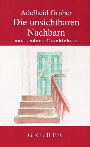 Buchcover Die unsichtbaren Nachbarn | Adelheid Gruber | EAN 9783980724180 | ISBN 3-9807241-8-2 | ISBN 978-3-9807241-8-0