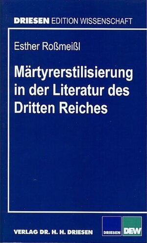 Buchcover Märtyrerstilisierung in der Literatur des Dritten Reiches | Esther Rossmeissl | EAN 9783980734417 | ISBN 3-9807344-1-2 | ISBN 978-3-9807344-1-7