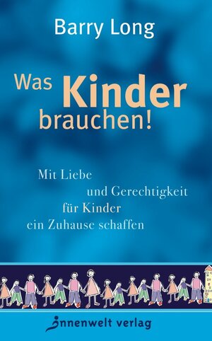 Buchcover Was Kinder brauchen! | Barry Long | EAN 9783980750981 | ISBN 3-9807509-8-1 | ISBN 978-3-9807509-8-1