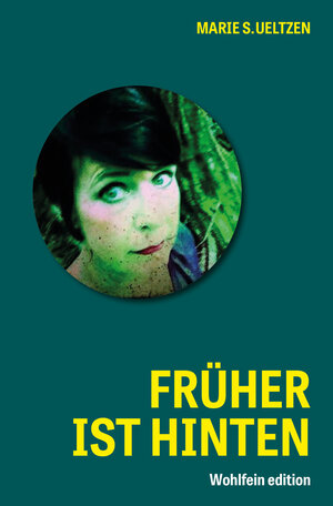 Buchcover Früher ist hinten | Marie S. Ueltzen | EAN 9783980755504 | ISBN 3-9807555-0-9 | ISBN 978-3-9807555-0-4