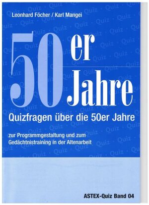 Buchcover 50er Jahre – Quizfragen über die 50er Jahre | Karl Mangei | EAN 9783980780438 | ISBN 3-9807804-3-0 | ISBN 978-3-9807804-3-8
