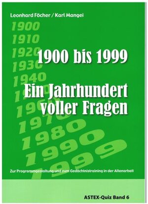 Buchcover Ein Jahrhundert voller Fragen - 1900 bis 1999 – ein Quizbuch | Leonhard Föcher | EAN 9783980780452 | ISBN 3-9807804-5-7 | ISBN 978-3-9807804-5-2