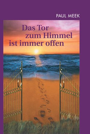 Buchcover Das Tor zum Himmel ist immer offen | Paul Meek | EAN 9783980786515 | ISBN 3-9807865-1-X | ISBN 978-3-9807865-1-5