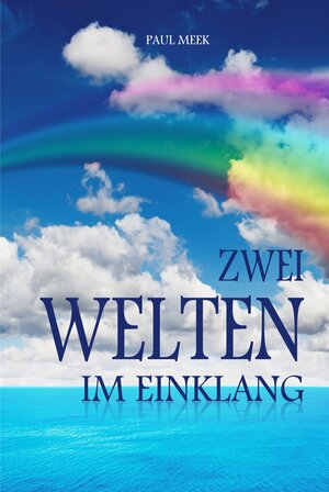 Buchcover Zwei Welten im Einklang | Paul Meek | EAN 9783980786560 | ISBN 3-9807865-6-0 | ISBN 978-3-9807865-6-0