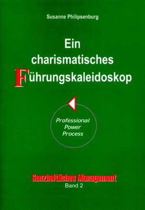 Buchcover Ein charismatisches Führungs-Kaleidoskop | Susanne Philipsenburg | EAN 9783980788113 | ISBN 3-9807881-1-3 | ISBN 978-3-9807881-1-3
