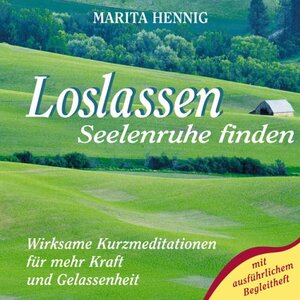 Loslassen. Seelenruhe finden. CD: Wirksame Kurzmeditationen für mehr Kraft und Gelassenheit