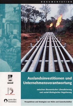 Buchcover Auslandsinvestitionen und Unternehmensverantwortung zwischen ökonomischer Liberalisierung und sozialökologischer Regulierung. Perspektiven und Strategien von NGOs und Gewerkschaften  | EAN 9783980822756 | ISBN 3-9808227-5-3 | ISBN 978-3-9808227-5-6