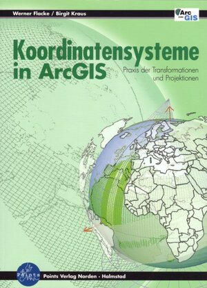 Buchcover Koordinatensysteme in ArcGIS | Werner Flacke | EAN 9783980846325 | ISBN 3-9808463-2-6 | ISBN 978-3-9808463-2-5