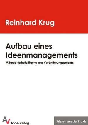 Aufbau eines Ideenmanagements. Mitarbeiterbeteiligung am Veränderungsprozess