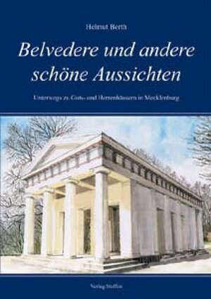 Belvedere und andere schöne Aussichten: Unterwegs zu Guts- und Herrenhäusern in Mecklenburg