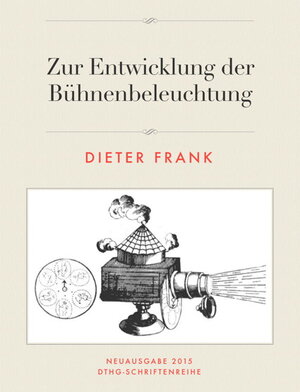 Buchcover Zur Entwicklung der Bühnenbeleuchtung | Dieter Frank | EAN 9783980862455 | ISBN 3-9808624-5-3 | ISBN 978-3-9808624-5-5