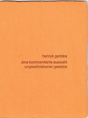 Buchcover Eine kommentierte Auswahl ungeschriebener Gesetze | Henryk Gericke | EAN 9783980864022 | ISBN 3-9808640-2-2 | ISBN 978-3-9808640-2-2