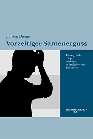 Vorzeitiger Samenerguss - Hintergründe, Tipps, Auswege und Erfolgsberichte Betroffener.