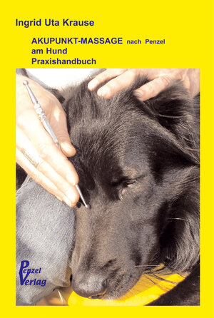 Buchcover Praxishandbuch zur Akupunkt-Massage nach Penzel am Hund | Ingrid Uta Krause | EAN 9783980883559 | ISBN 3-9808835-5-8 | ISBN 978-3-9808835-5-9
