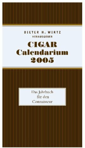 Cigar Calendarium 2005. Das Jahrbuch für den Connaisseur