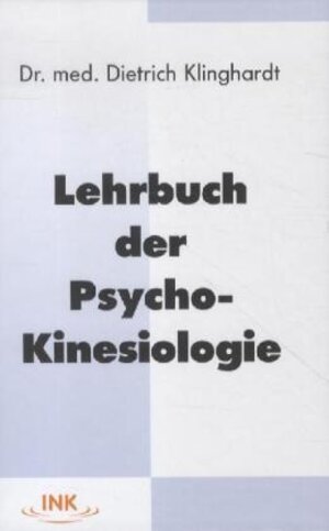 Lehrbuch der Psycho-Kinesiologie: Ein neuer Weg in der psychosomatischen Medizin