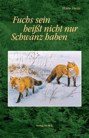 Buchcover Fuchs sein heisst nicht nur Schwanz haben | Hans Dietz | EAN 9783980902342 | ISBN 3-9809023-4-X | ISBN 978-3-9809023-4-2