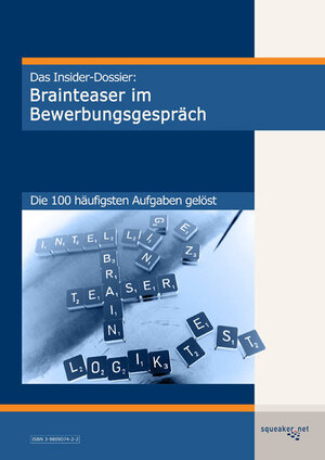 Das Insider-Dossier: Brainteaser im Bewerbungsgespräch. Die 100 häufigsten Aufgaben gelöst