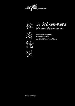 Buchcover Serie Shôtôkan-Kata / Shotokan Kata bis zum Schwarzgurt / Band 1 / DKV | Fiore Tartaglia | EAN 9783980908108 | ISBN 3-9809081-0-0 | ISBN 978-3-9809081-0-8