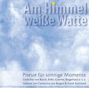 Am Himmel weiße Watte. Poesie für sonnige Momente.