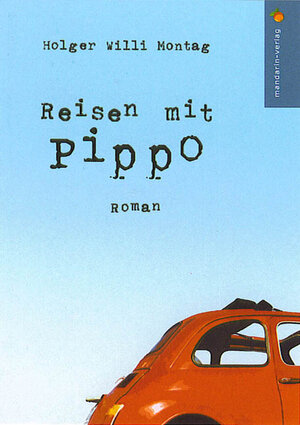 Reisen mit Pippo: Der erste italienische Roman aus dem Saarland!!