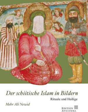 Buchcover Der schiitische Islam in Bildern | Mehr A Newid | EAN 9783980938471 | ISBN 3-9809384-7-6 | ISBN 978-3-9809384-7-1