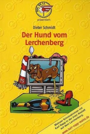 Der Hund vom Lerchenberg: Mainzer Kriminalroman mit Karl Napp in der irren Anstalt auf dem Lerchenberg