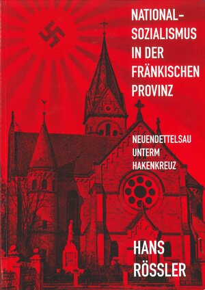 Buchcover Nationalsozialismus in der fränkischen Provinz | Hans Rößler | EAN 9783980943192 | ISBN 3-9809431-9-4 | ISBN 978-3-9809431-9-2