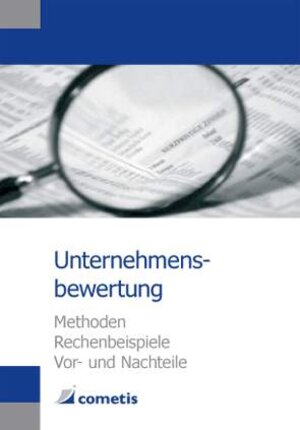 Unternehmensbewertung: Methoden, Rechenbeispiele, Vor- und Nachteile