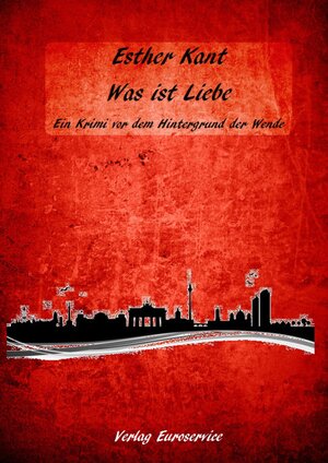 Buchcover Was ist Liebe | Esther Kant | EAN 9783980955690 | ISBN 3-9809556-9-9 | ISBN 978-3-9809556-9-0