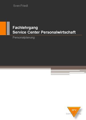 Buchcover Fachlehrgang Service Center Personalwirtschaft / Personalplanung | Sven Friedl | EAN 9783980969475 | ISBN 3-9809694-7-9 | ISBN 978-3-9809694-7-5
