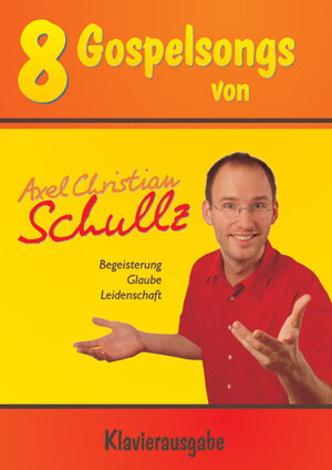 Buchcover 8 Gospelsongs von Axel Chr. Schullz | Axel Christian Schullz | EAN 9783980979054 | ISBN 3-9809790-5-9 | ISBN 978-3-9809790-5-4