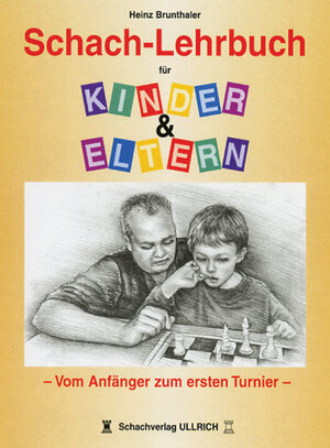 Schach-Lehrbuch für Kinder und Eltern: Vom Anfänger zum ersten Turnier