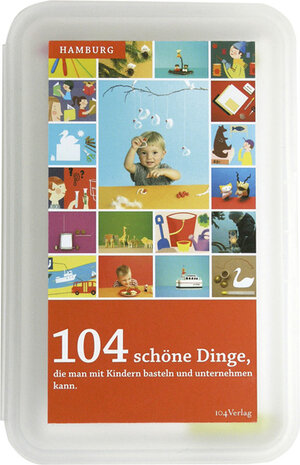 Hamburg. 104 schöne Dinge, die man mit Kindern basteln und unternehmen kann. Ausflugs-und Basteltipps für ein ganzes Jahr