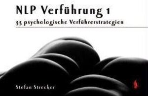 NLP Verführung 1: 33 psychologische Verführerstrategien