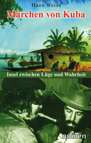 Märchen von Kuba: Insel zwischen Lüge und Wahrheit