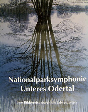 Buchcover Nationalparksymphonie Unteres Odertal  | EAN 9783981003215 | ISBN 3-9810032-1-7 | ISBN 978-3-9810032-1-5