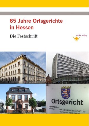 Buchcover 65 Jahre Ortsgerichte in Hessen | Reinhard Wacker | EAN 9783981003963 | ISBN 3-9810039-6-9 | ISBN 978-3-9810039-6-3