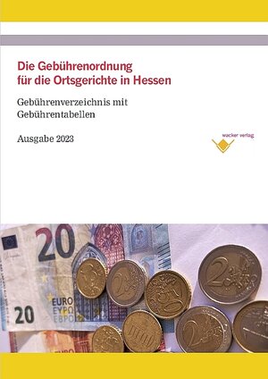 Buchcover Die Gebührenordnung für die Ortsgerichte im Lande Hessen | Reinhard Wacker | EAN 9783981003970 | ISBN 3-9810039-7-7 | ISBN 978-3-9810039-7-0