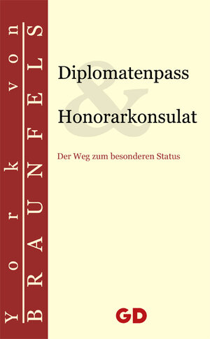 Diplomatenpass & Honorarkonsulat. Der Weg zum besonderen Status