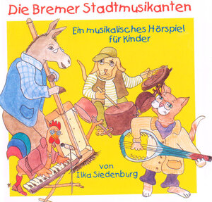 Buchcover Die Bremer Stadtmusikanten | Ilka Siedenburg | EAN 9783981011081 | ISBN 3-9810110-8-2 | ISBN 978-3-9810110-8-1
