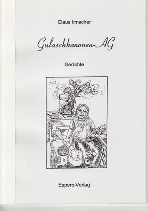 Buchcover Gulaschkanonen-AG | Claus Irmscher | EAN 9783981012583 | ISBN 3-9810125-8-5 | ISBN 978-3-9810125-8-3