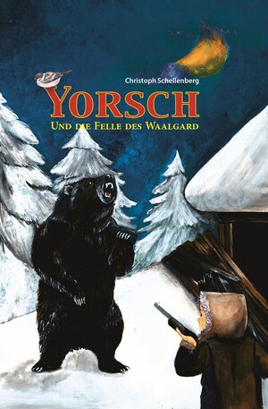 Buchcover Yorsch und die Felle des Waalgard | Christoph Schellenberg | EAN 9783981023947 | ISBN 3-9810239-4-3 | ISBN 978-3-9810239-4-7