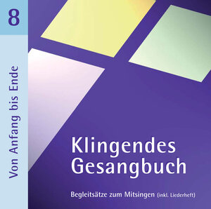 Buchcover Klingendes Gesangbuch 8 - Von Anfang bis Ende (mit Pfingsten)  | EAN 9783981031379 | ISBN 3-9810313-7-7 | ISBN 978-3-9810313-7-9